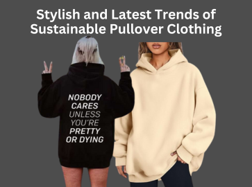 sustainable pullover clothing is the best solution